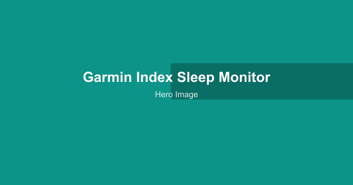 Garmin Index Sleep Monitor worn on the upper arm during sleep
